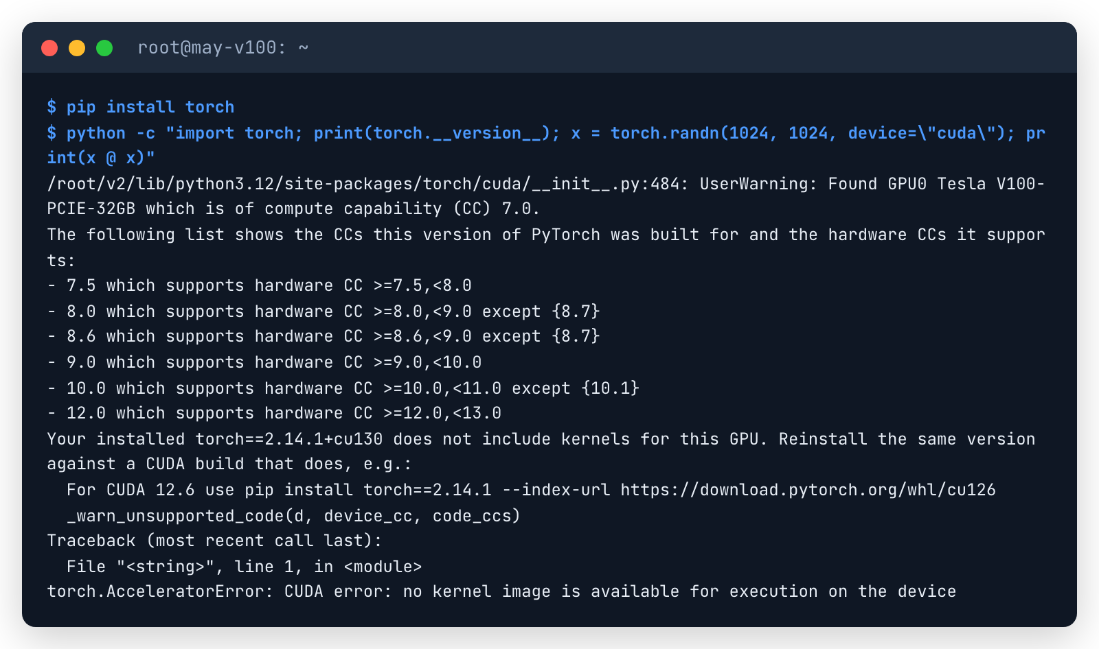 Terminal máy V100: torch 2.14.1+cu130 cảnh báo V100 compute capability 7.0, gợi ý cài bản cu126, rồi báo CUDA error: no kernel image is available for execution on the device