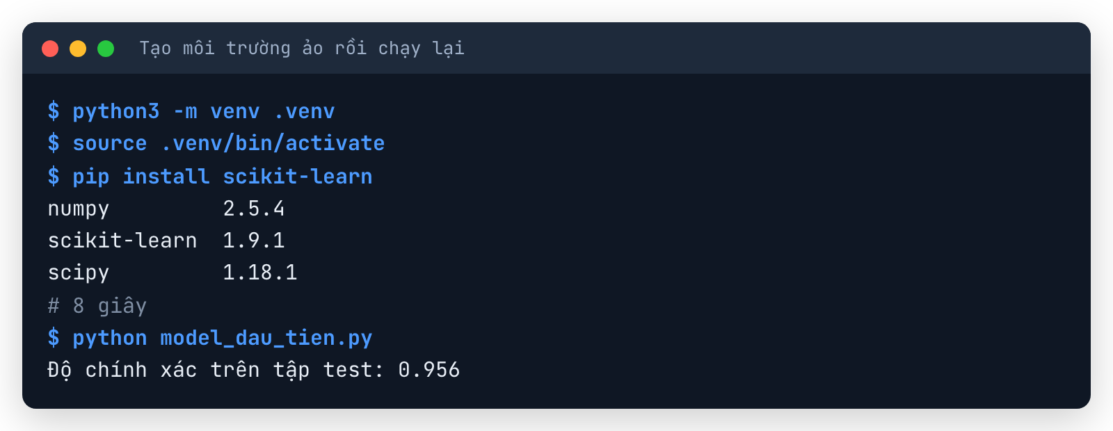 Terminal tạo môi trường ảo bằng python3 -m venv, cài scikit-learn 1.9.1 trong 8 giây, chạy model đầu tiên được độ chính xác 0.956 trên tập test