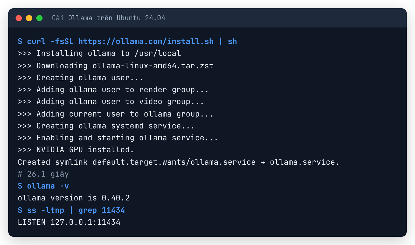 Terminal cài Ollama 0.40.2 trên Ubuntu 24.04: các bước tạo user, service systemd, NVIDIA GPU installed, mất 26,1 giây, Ollama nghe ở 127.0.0.1:11434