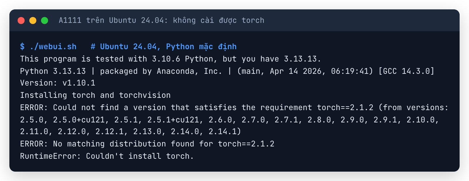 Terminal A1111: This program is tested with 3.10.6 Python but you have 3.13.13, ERROR Could not find a version that satisfies the requirement torch==2.1.2, RuntimeError Couldn't install torch